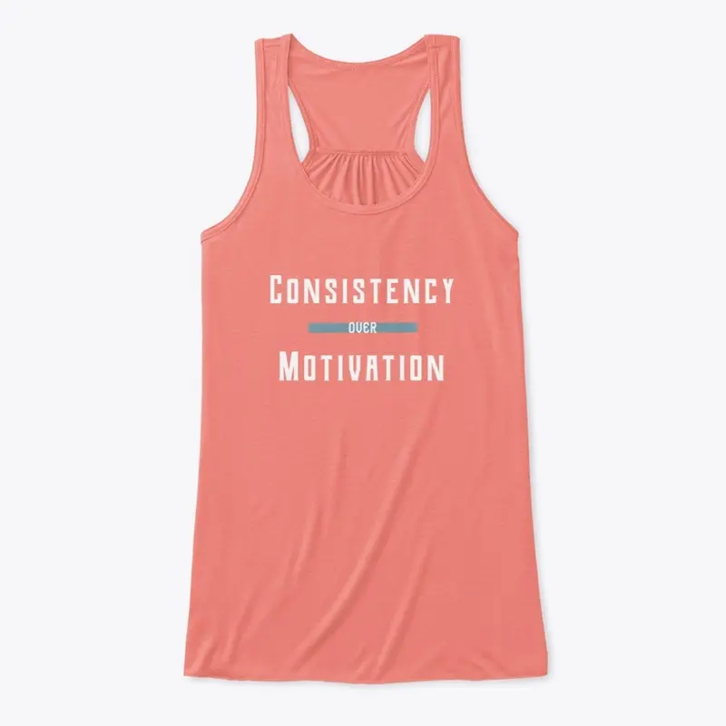 Consistency over Motivation